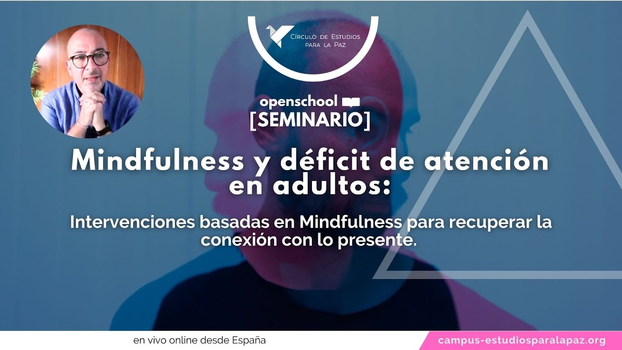 Seminario Mindfulness y déficit de atención en adultos: recuperando la conexión con lo presente.