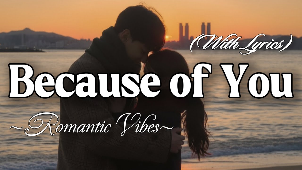 BECAUSE OF YOU – Emotional Romantic Ballad | Timeless Romantic Love Song (Lyric Video)
