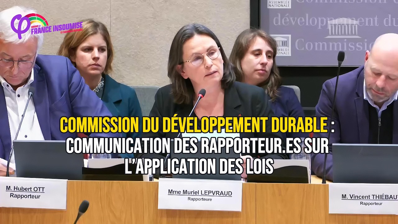 Veillez à l'application des lois biodiversité - M.Lepvraud en Commission Développement Durable