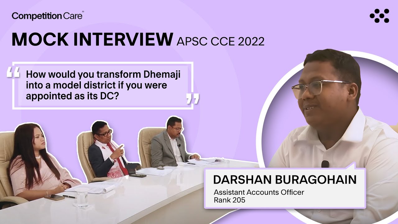 APSC CCE 2022 Mock Interview Guidance- Darshan Buragohain, AAO (Rank 205)|Competition Care