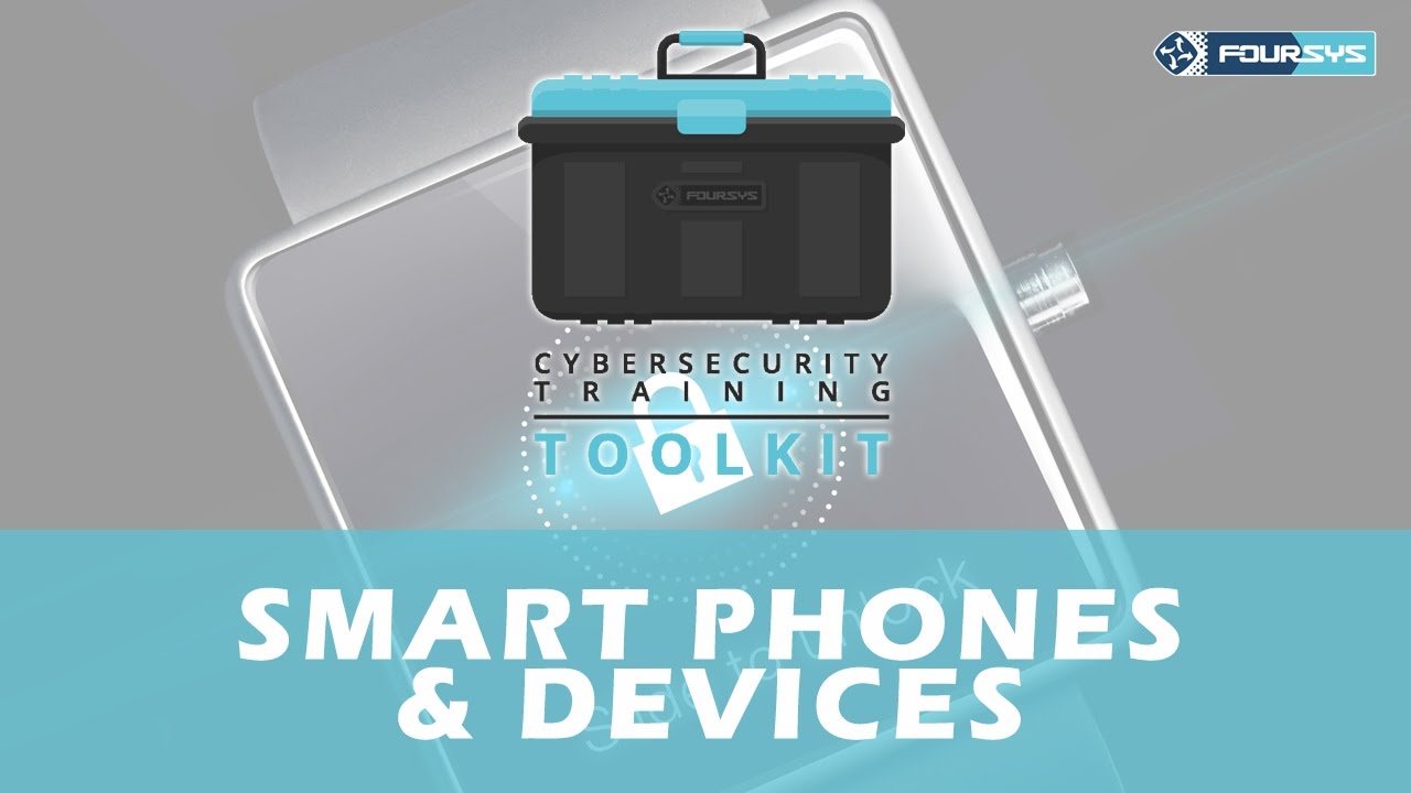 End-User Cybersecurity Training Toolkit - Video 4 - Smartphones and Devices