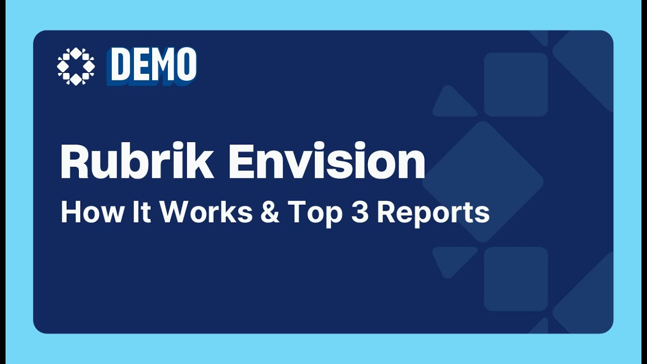 Rubrik Envision - How It Works & Top 3 Reports