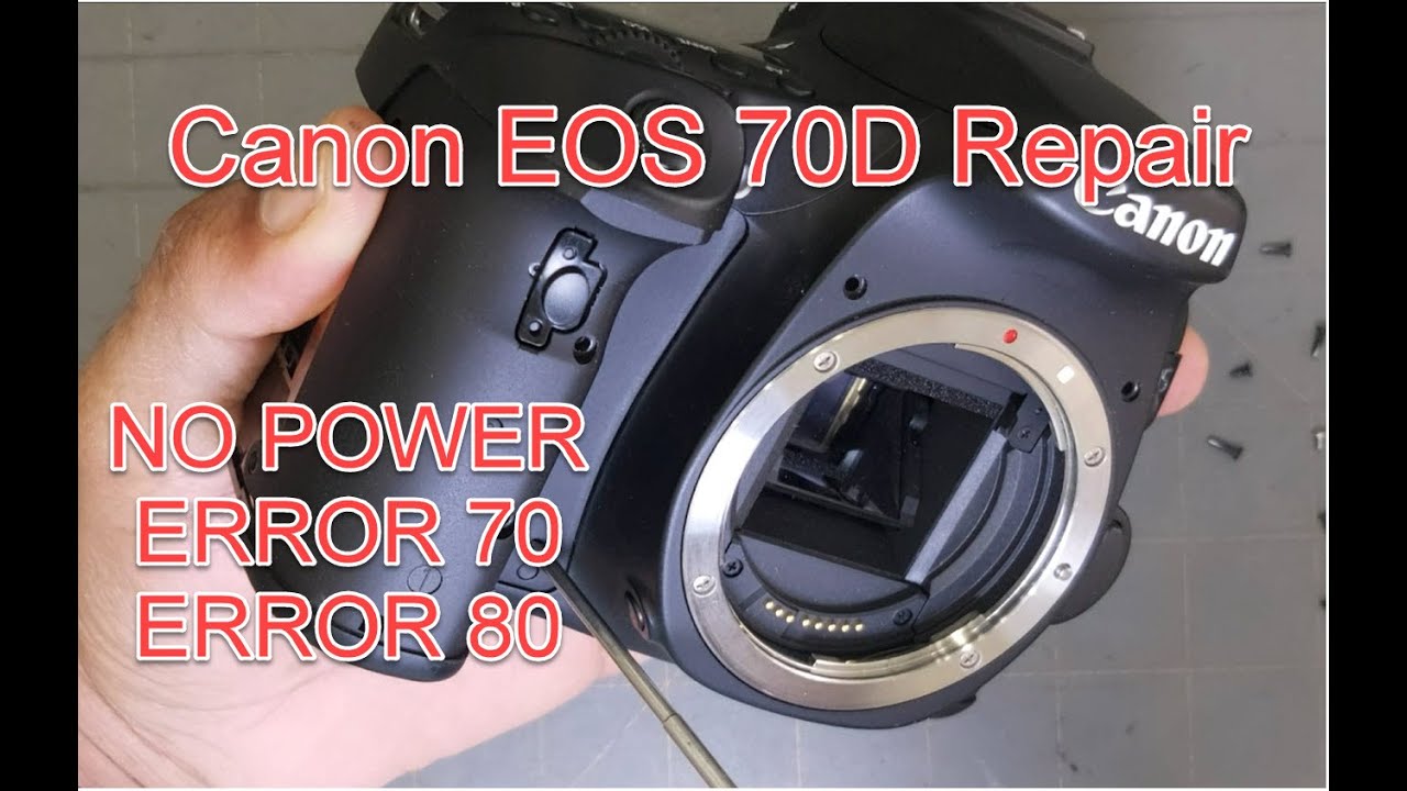 CANON EOS 70D NO POWER,ERROR 80,ERROR 70