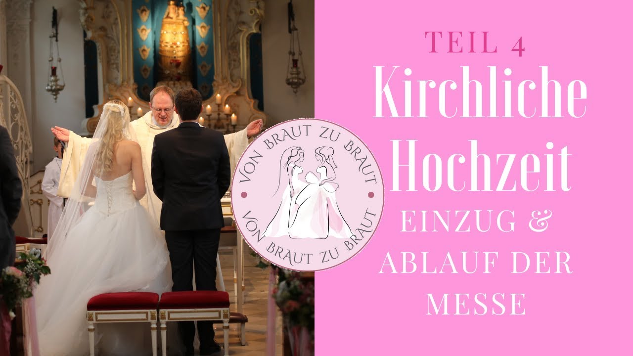 Kirchliche Hochzeit Teil 4 – Einzug der Braut und Ablauf der Messe