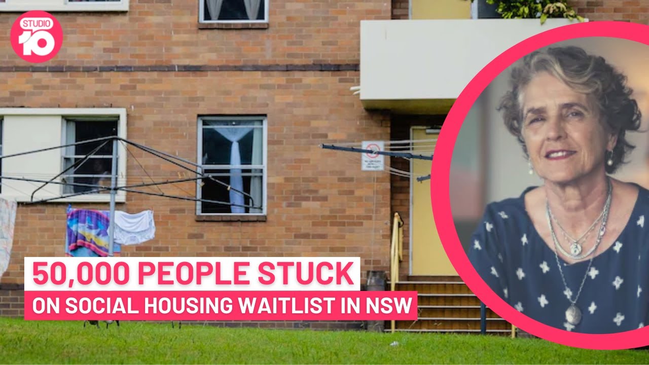 50-Thousand People Remain On Social Housing Waitlist in NSW | Studio 10