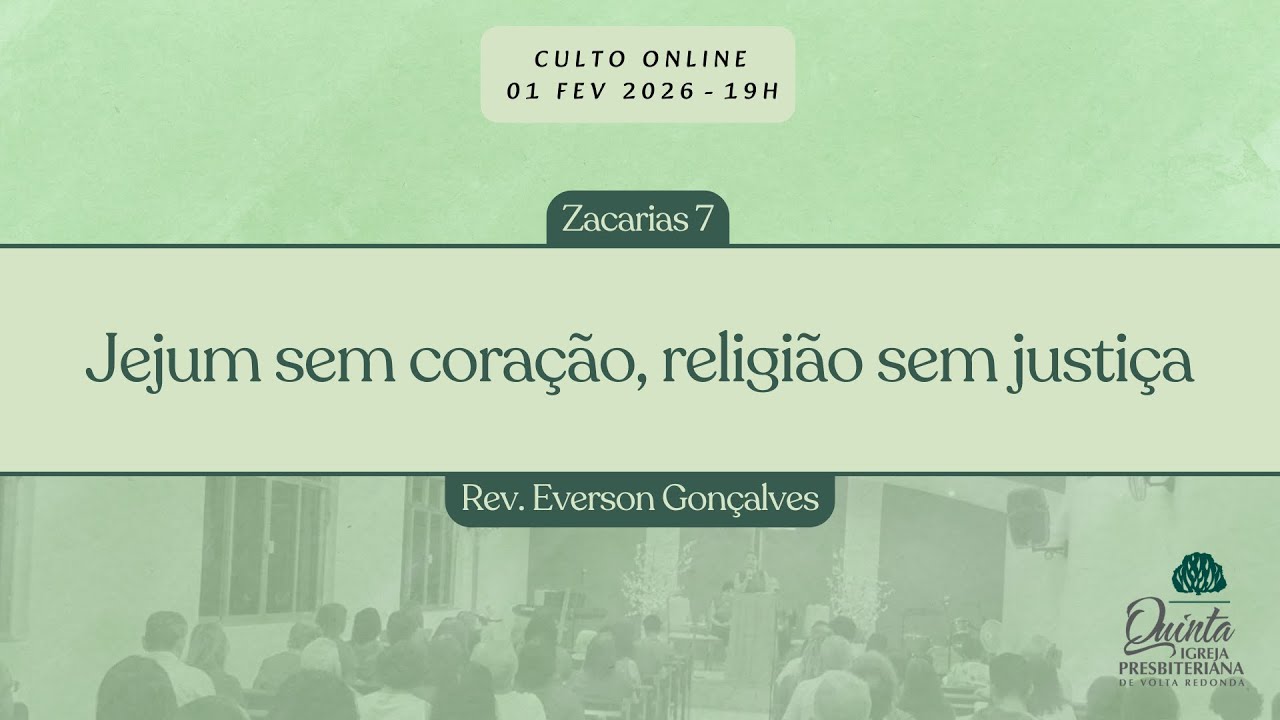 Jejum sem coração, religião sem justiça (Zacarias 7) - Culto 01-02-2026