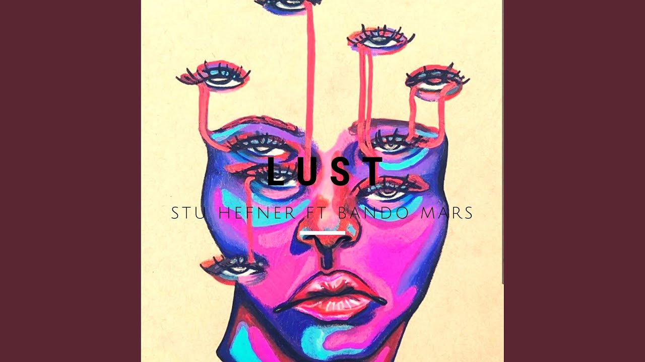 Lust (feat. stu hefner & Bando mars)
