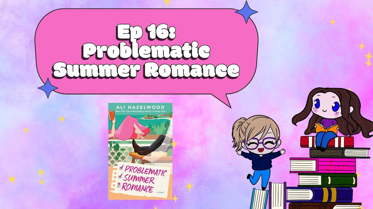 Ep 16: Problematic Summer Romance