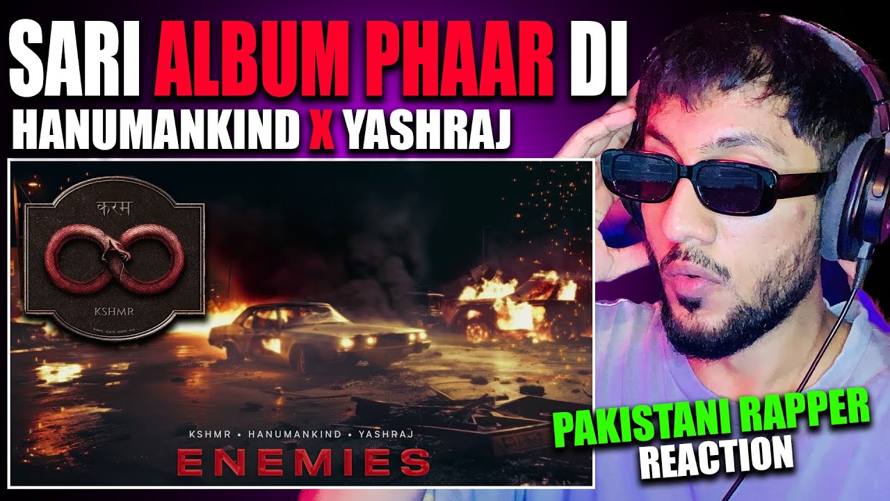 ENEMIES - KSHMR, Hanumankind, Yashraj Pakistani Rapper Reaction | KARAM Album