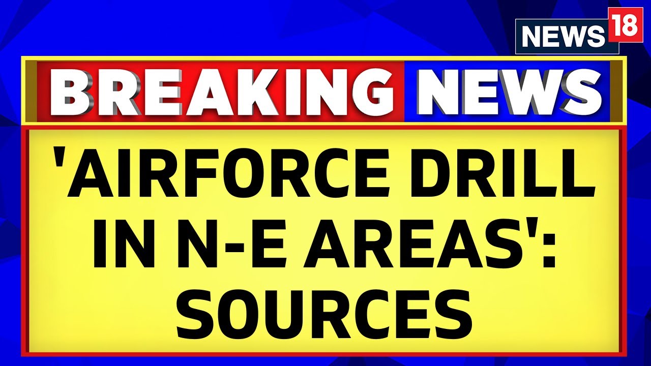 India-China Relationship | India-China Tussle | 'IAF's Drill Exercise Underway' | Breaking News