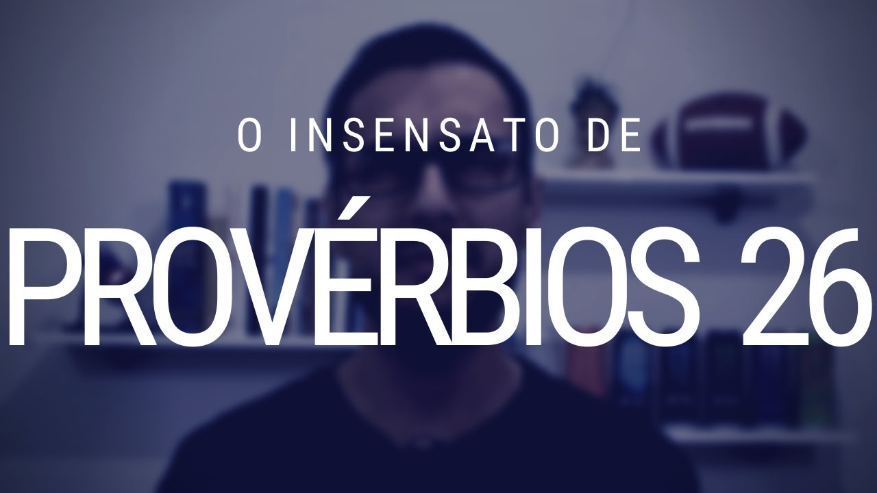 Provérbios 26 - O tolo e o sábio
