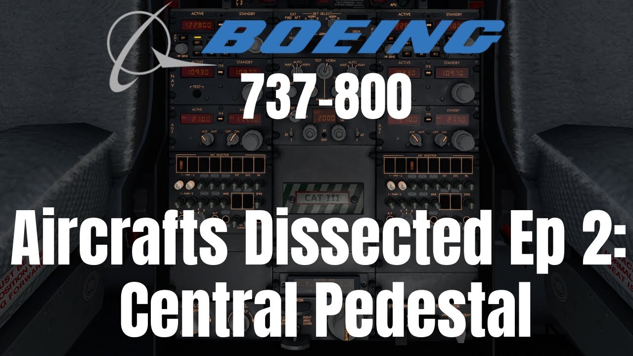 Aircrafts Dissected Ep 2: Central Pedestal & Control Stand|ZIBO 737I X-Plane 11 Detailed Tutorial