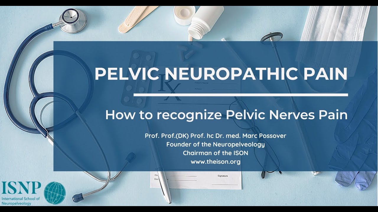 Pelvic Neuropathic Pain : How To Recognize Pelvic Nerves Pain