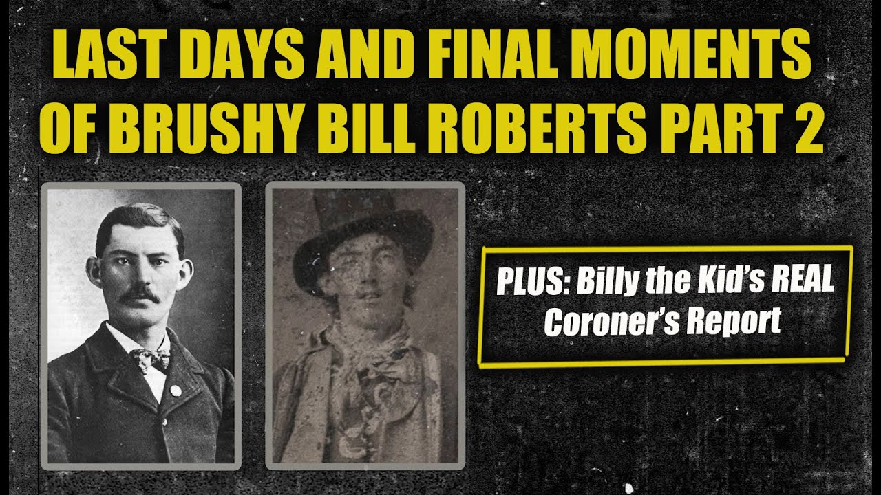 The Last Days and Final Moments of Billy the Kid (Brushy Bill Roberts) + the REAL Coroner's Report
