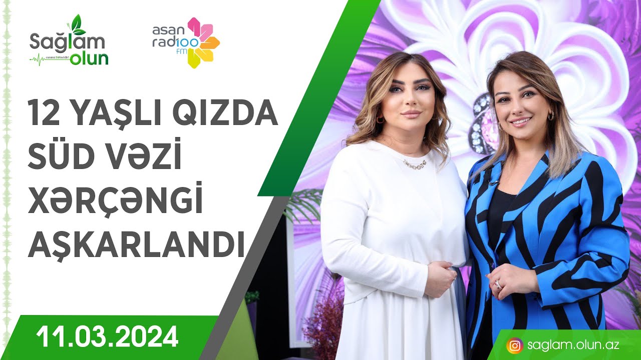 12 yaşlı qızda süd vəzi xərçəngi aşkarlandı! - Sağlam Olun - Günel Qəmbərova (11.03.2024)