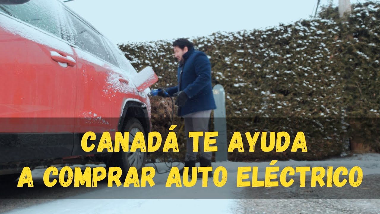 CANADÁ TE AYUDA A COMPRAR AUTO ELÉCTRICO  🇨🇦🍁 Latinos en Canadá