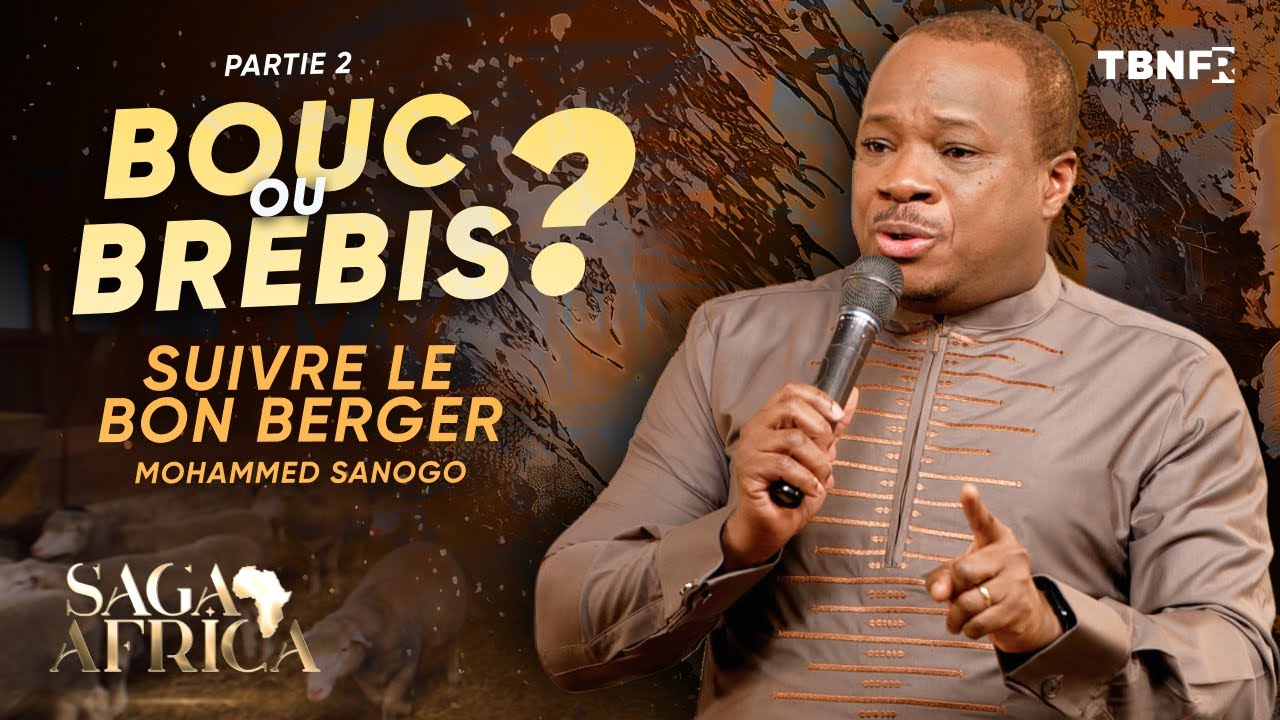 Mohammed Sanogo : Les 3 caractéristiques pour faire de Jésus ton Berger | Saga Africa sur TBN FR