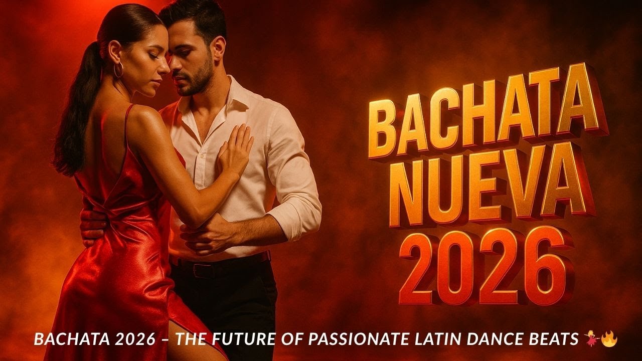 Bachata 2026 &ndash; The Future of Passionate Latin Dance Beats 💃🔥
