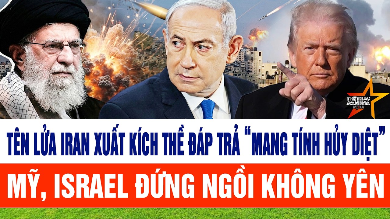 Mỹ - Israel - Iran mới nhất: Tên lửa Iran xuất kích như mưa đáp trả, Mỹ - Israel đứng ngồi không yên