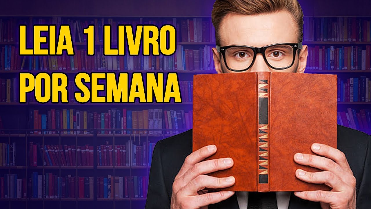 COMO LER UM LIVRO POR SEMANA (Qualquer um consegue)