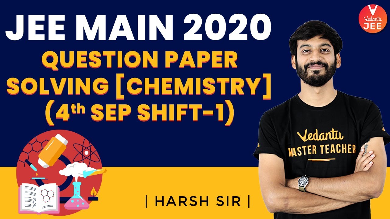 JEE Main 2020 Question Paper 1 Solving [Chemistry] 🧐 (4th Sep Shift-1) | Harsh Sir | Vedantu JEE