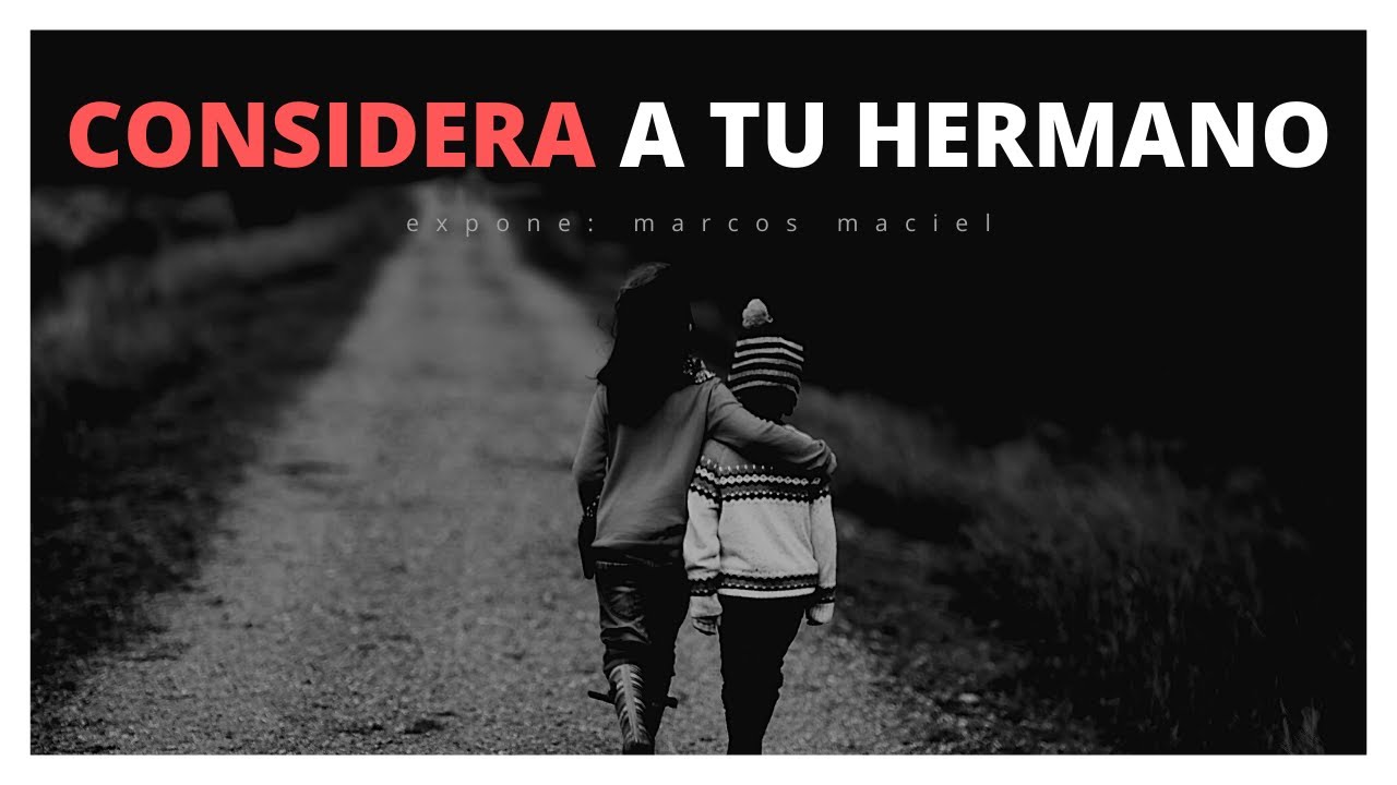 Considera a tu Hermano - Marcos Maciel