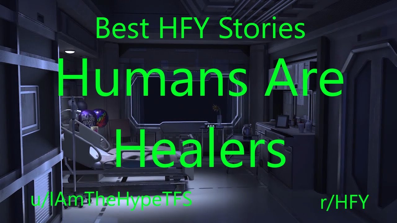 Best HFY Reddit Stories: Humans Are Healers