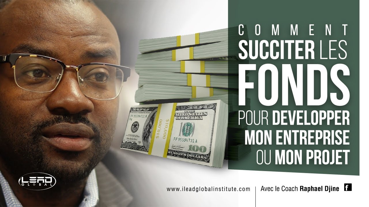 COMMENT SUCCITER LES FONDS POUR MON ENTREPRISE OU MON PROJECT || ILEAD GLOBAL by Coach Raphael Djine