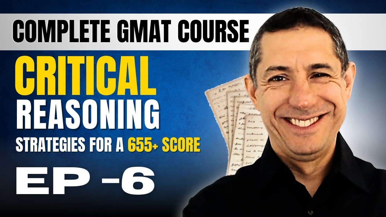 GMAT Crash Course EP6: Critical Reasoning Strategies for a 655+ Score