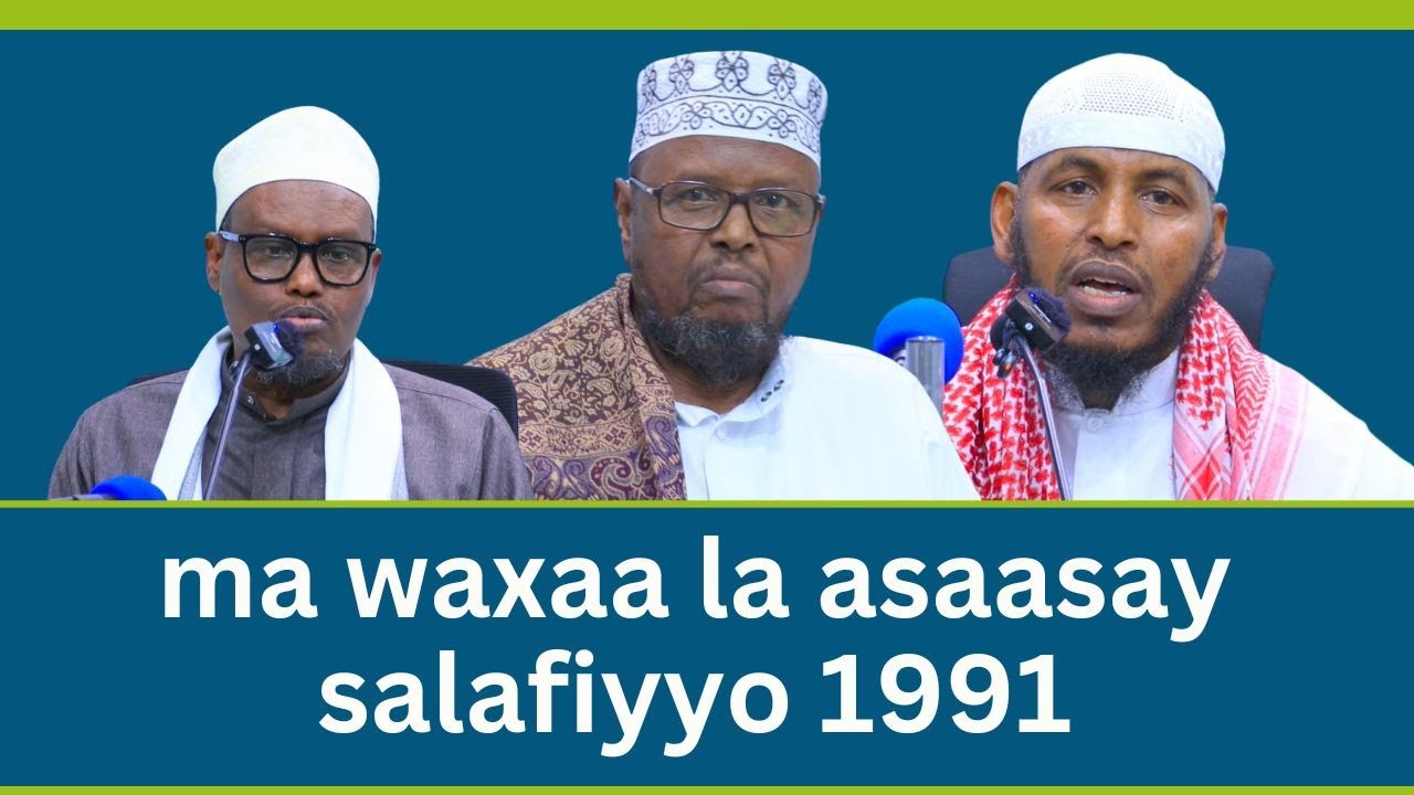 Ma waxaa la aasaasay salafiyyo 1991? || Part 2 || Al-Basira Islamic Center