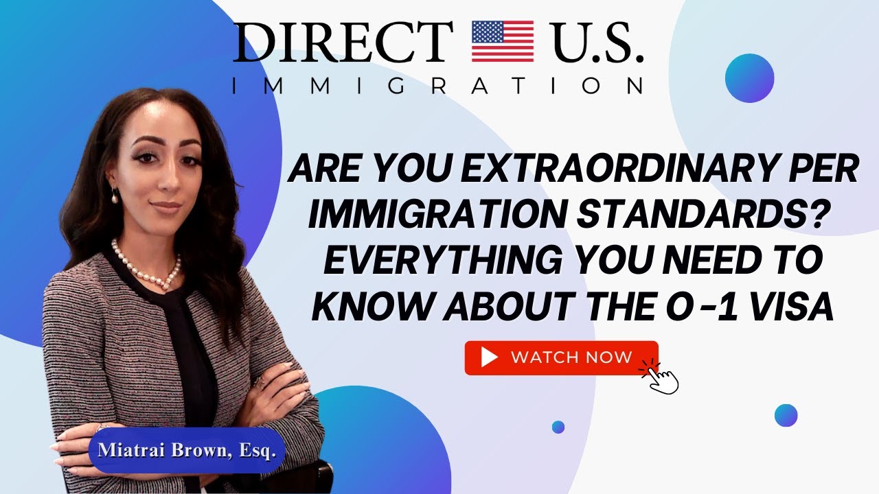 Everything You Need To Know About The O-1 Visa | O-1 visa requirements | Direct U.S. Immigration