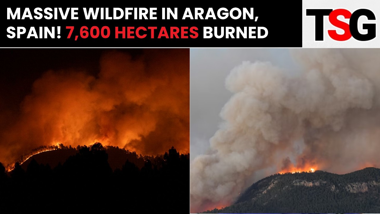 Wildfire in Spain&rsquo;s Aragon Region: Over 7,600 Hectares Scorched | TSG