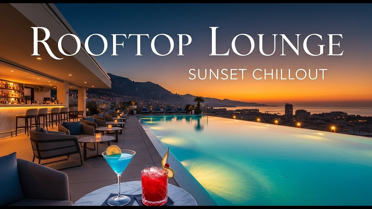 Rooftop Lounge Music 🍸🌅 | Smooth Chillout & Aperitivo Sunset Vibes 1h