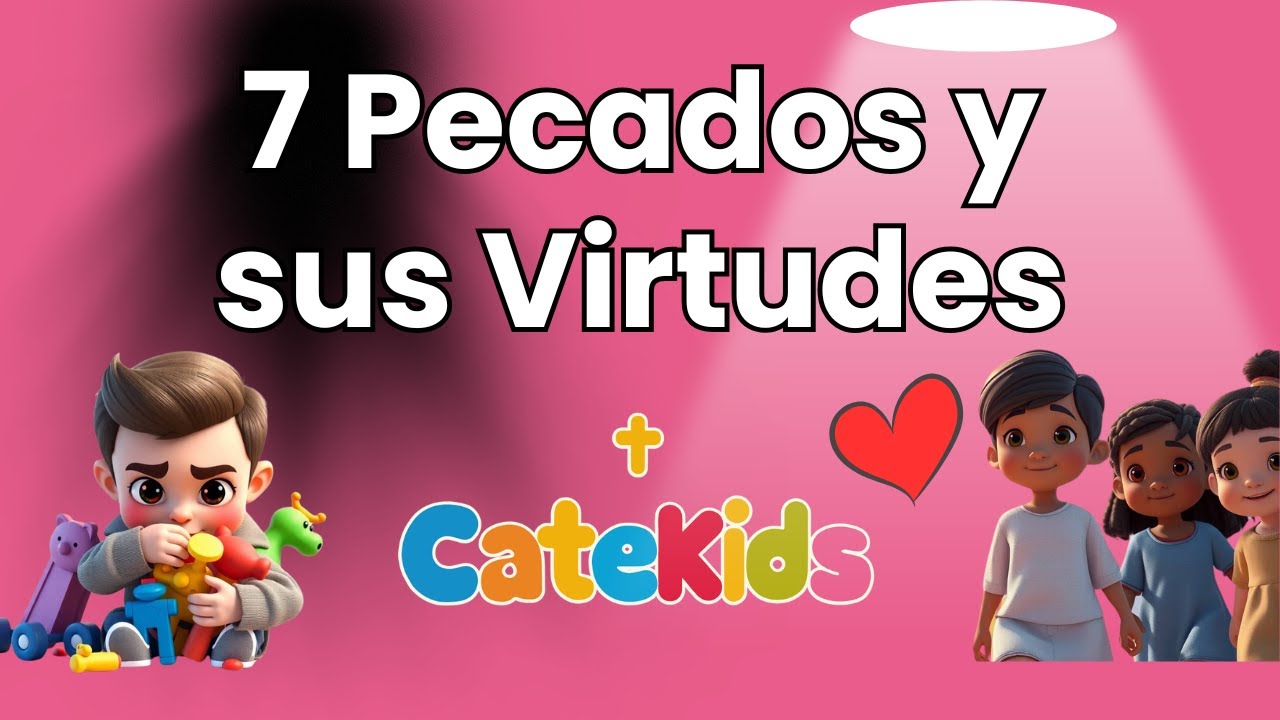 🙌 Los 7 pecados capitales y sus virtudes opuestas – Enseñanza para niños y familias ✝️