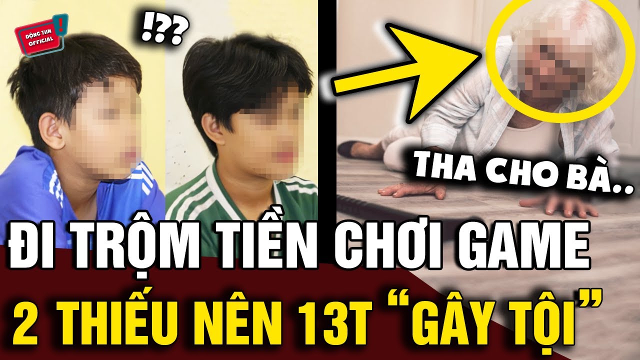 Chỉ vì 'NGHIỆN GAME' và số tiền 400K, 2 thiếu niên 13 tuổi có hành vi với bà cụ 70 TUỔI | Động Tiin