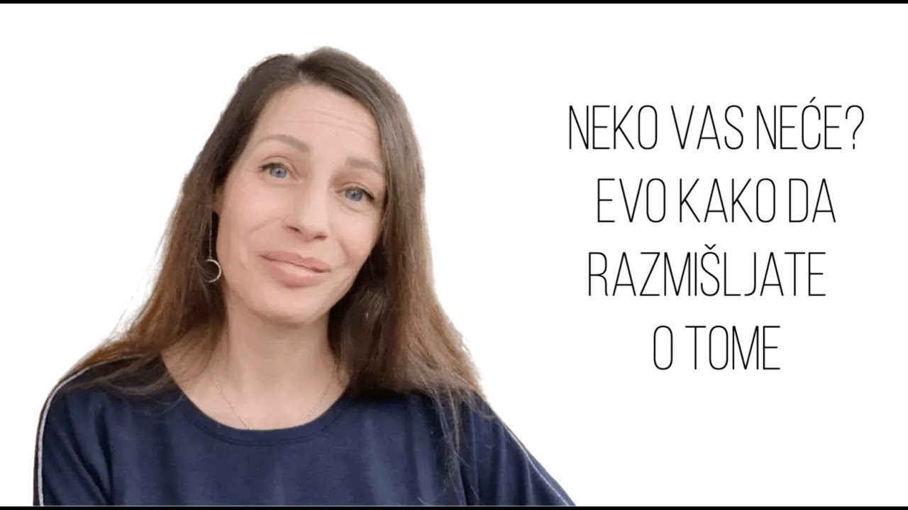 Neko vas neće | Evo kako da razmišljate o tome