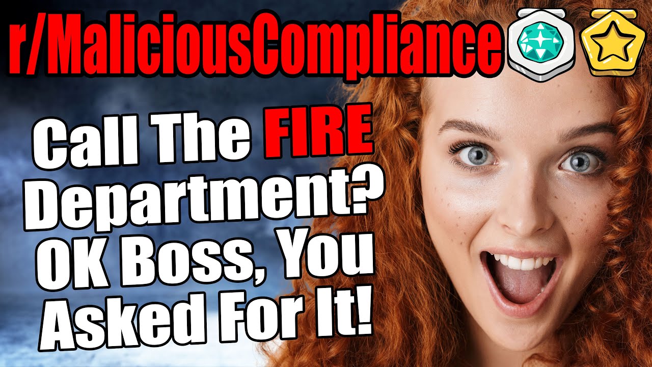 r/MaliciousCompliance - Call The FIRE DEPARTMENT? Ok Boss, You Asked For It!