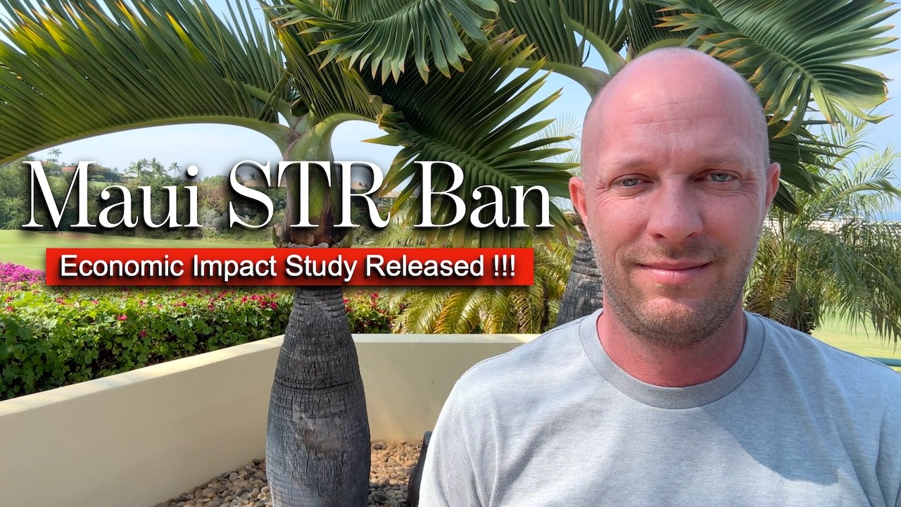 MAUI Vacation Rental (STR) Ban Update - Economic Study Released from University of Hawaii !!!