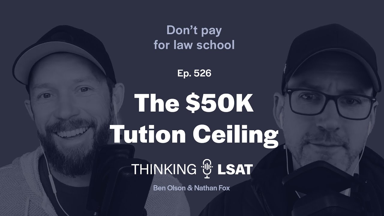 The $50K Tuition Ceiling | Thinking LSAT, Ep. 526