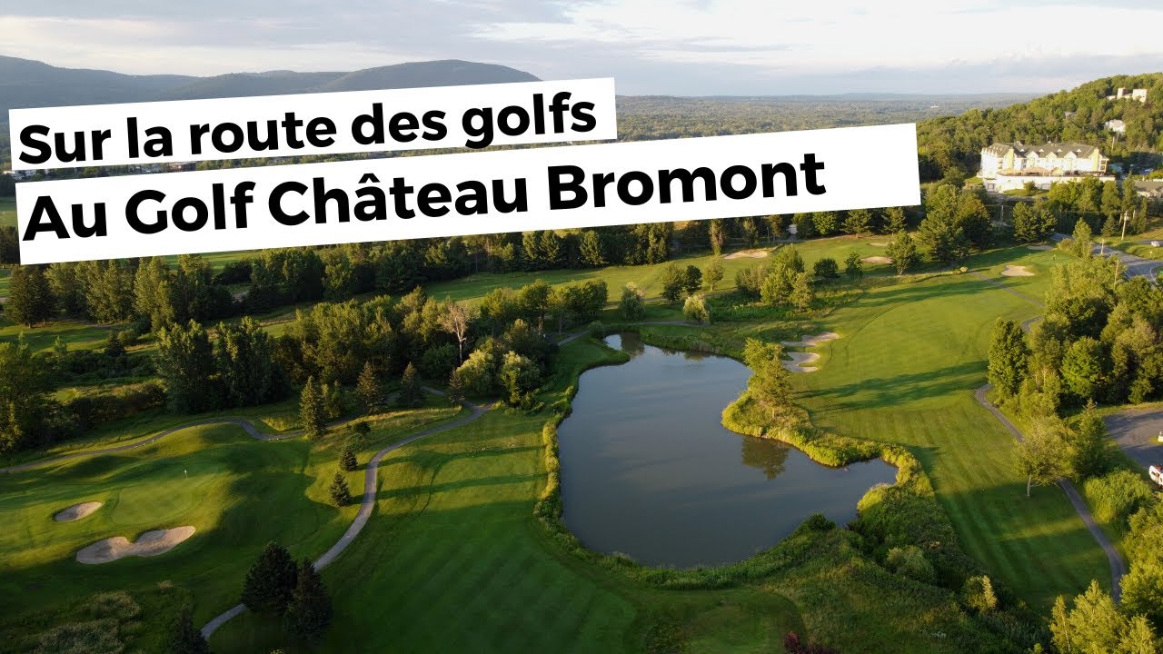 Épisode 9 Sur la route des golfs au Golf Château Bromont