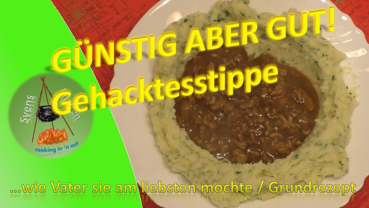 GÜNSTIG ABER GUT – Gehacktesstippe, wie Vater sie am liebsten mochte