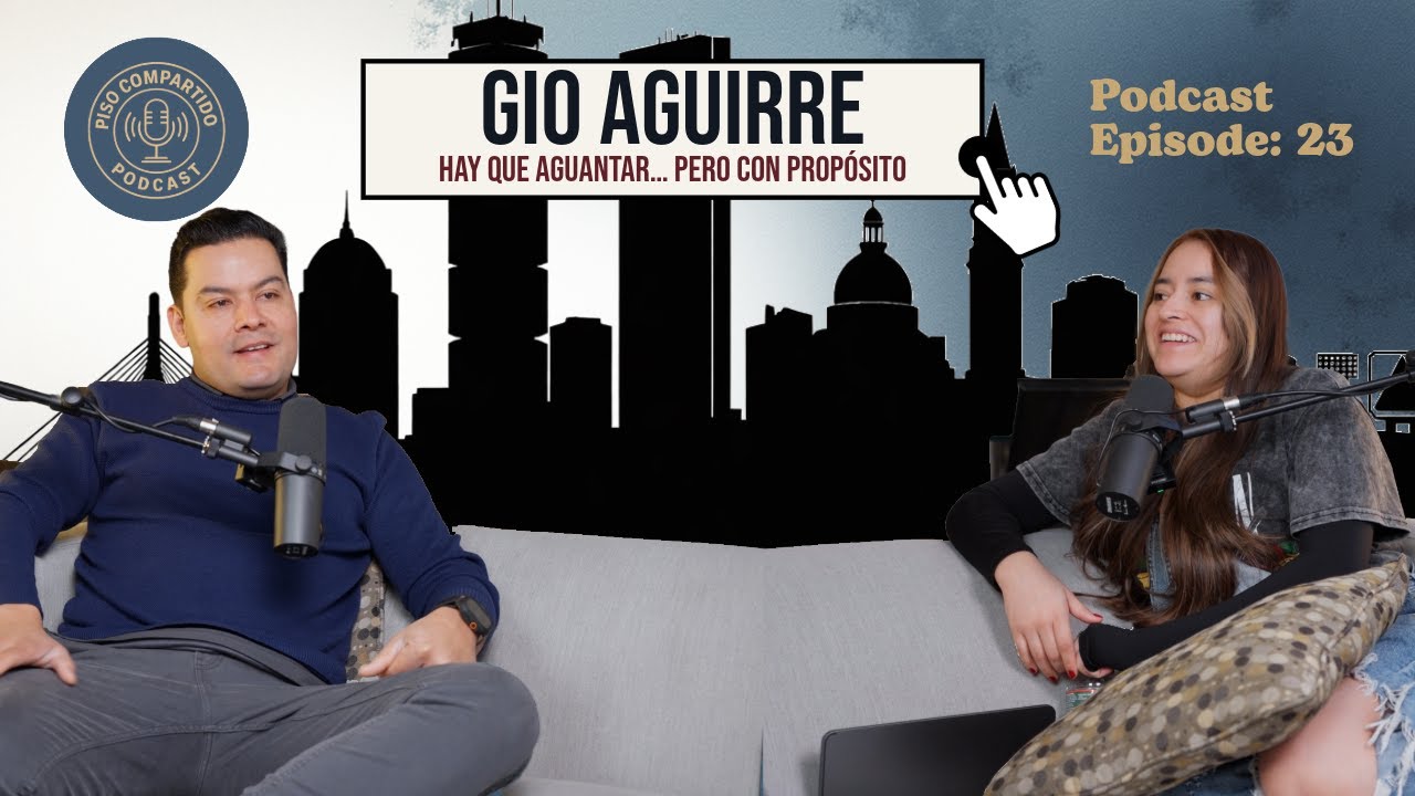 Ep 22 Gio Aguirre 🇨🇴 
