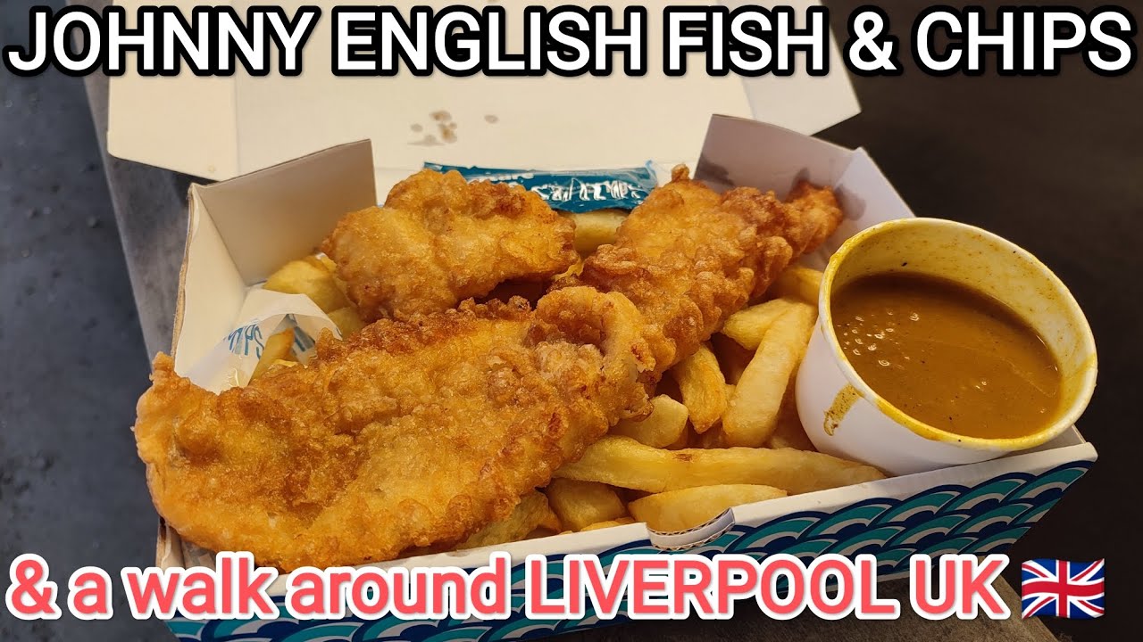 JOHNNY ENGLISH FISH & CHIPS LIVERPOOL UK BRITISH FOOD
