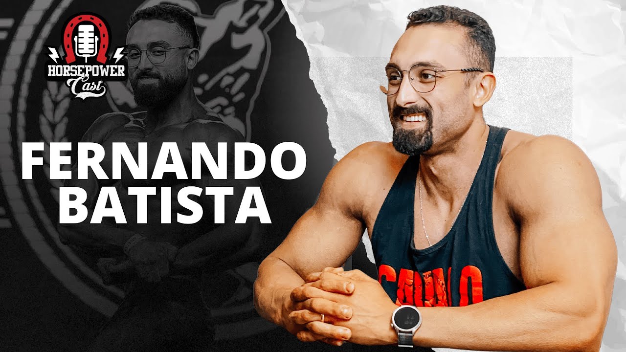 FERNANDO BATISTA - IFBB PRO | HORSEPOWER CAST