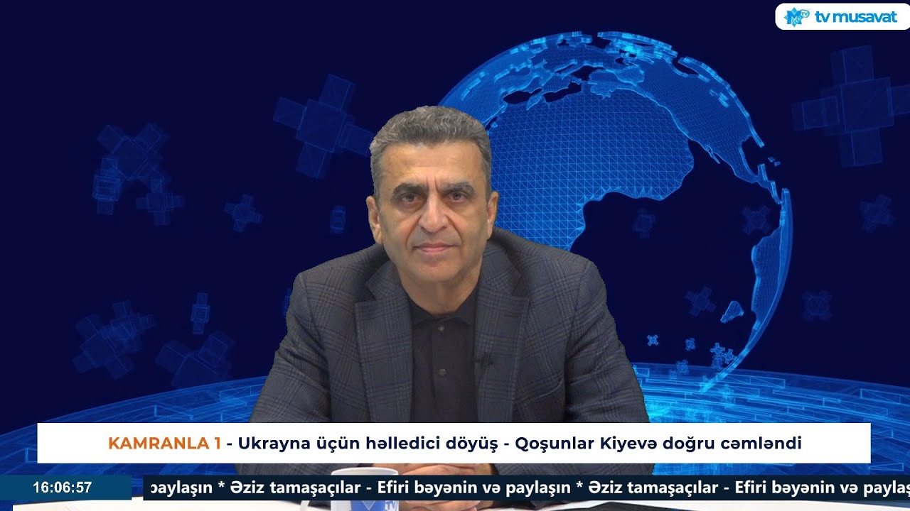 Ukrayna üçün həlledici döyüş - Qoşunlar Kiyevə doğru cəmləndi - Kamran Həsənli CANLIda