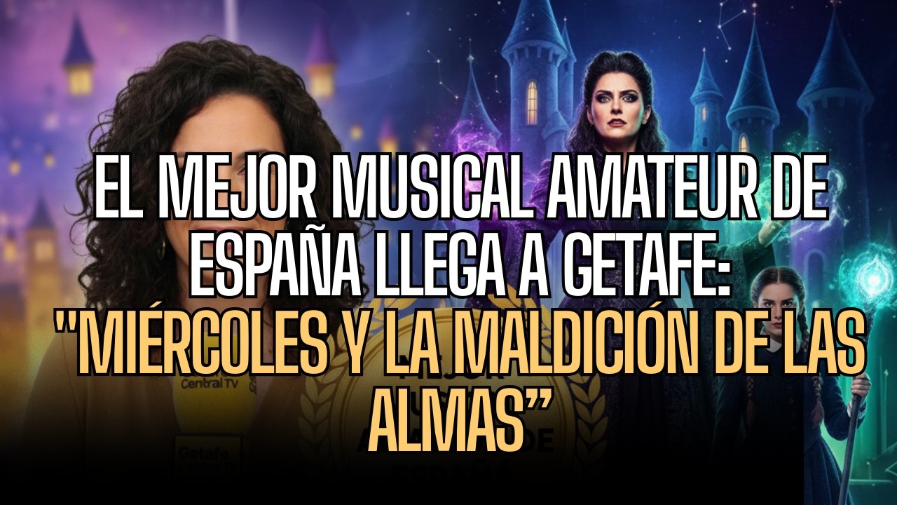 El MEJOR Musical Amateur de España llega a Getafe: 