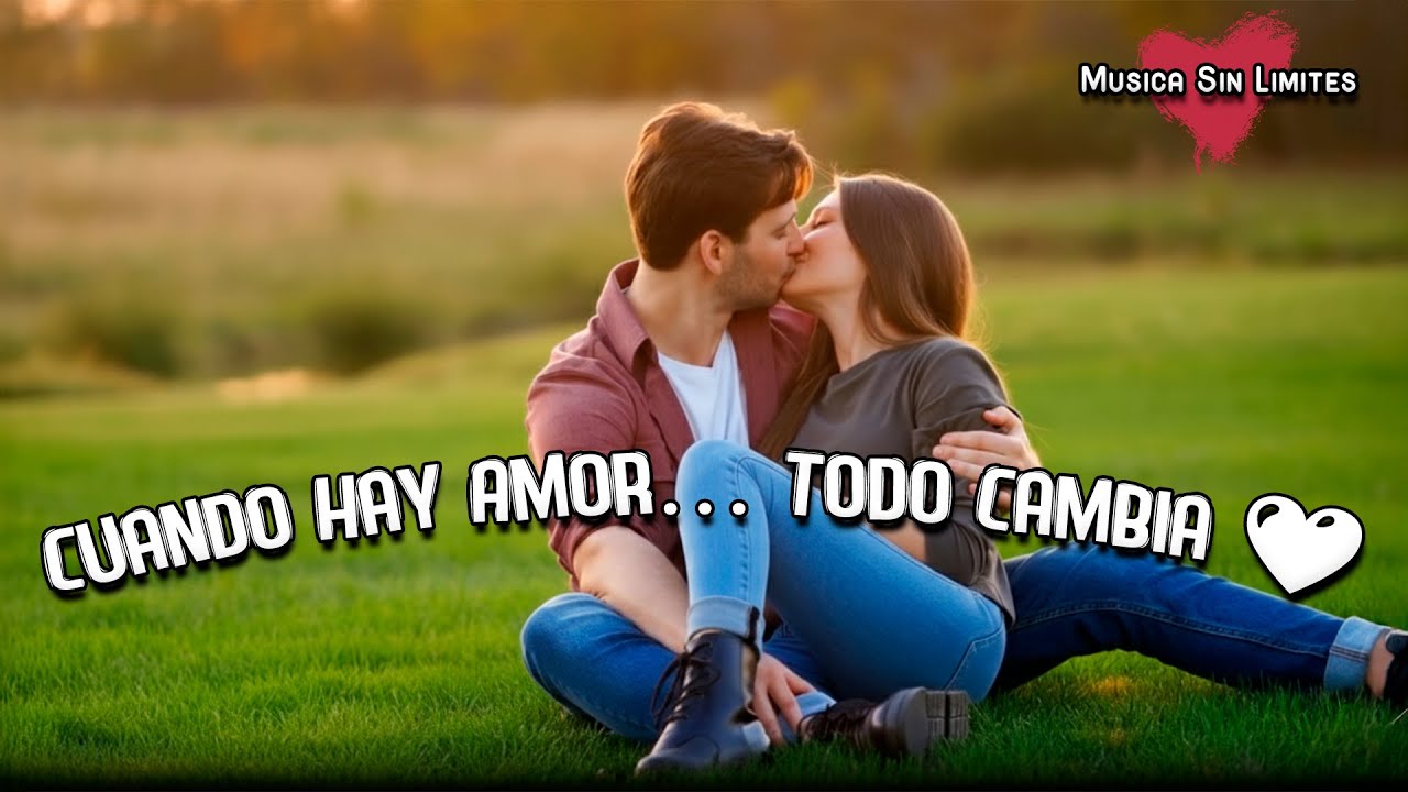 “Cuando Hay Amor… Todo Cambia 💞” La canción más romántica para dedicar