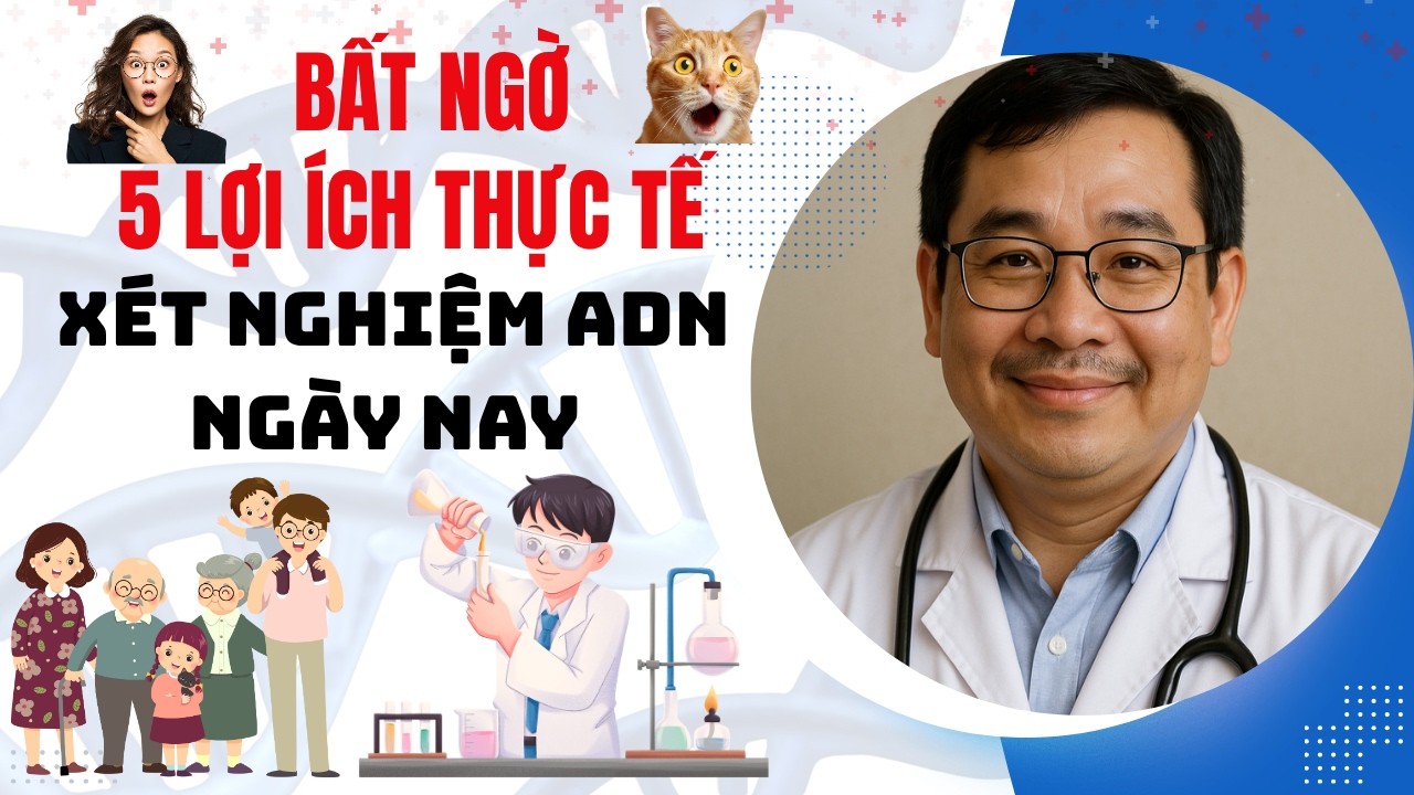 5 Lý Do Bạn Nên Biết Về Xét Nghiệm ADN Trong Cuộc Sống Mới.