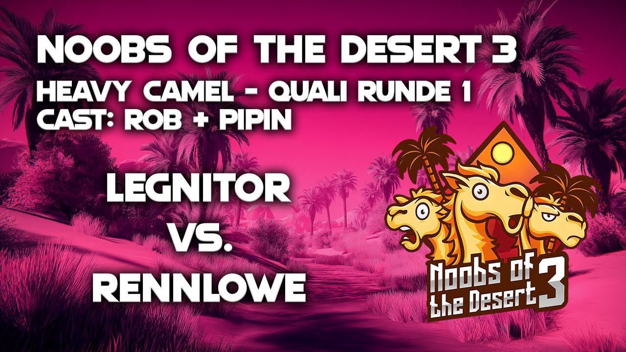 Noobs of the Desert 3 - Heavy Camel | Quali Runde 1 | Legnitor vs. rennlowe (Bo3)