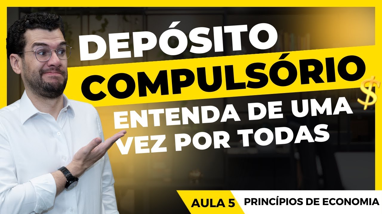 AULA 5: NOÇÕES DE ECONOMIA - POLÍTICA MONETÁRIA: DEPÓSITO COMPULSÓRIO